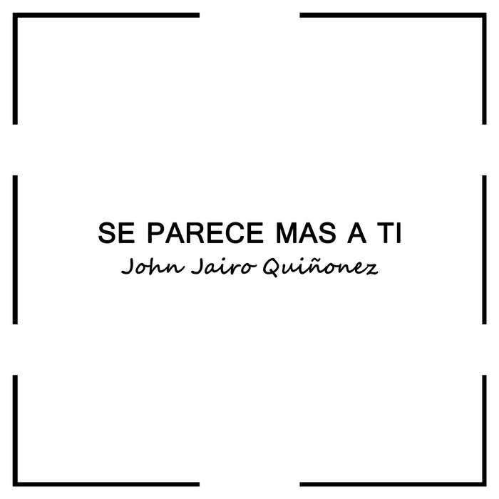 Se Parece Más A Ti John Jairo Quiñonez