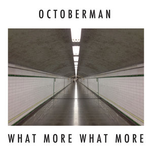 Octoberman — What More What More