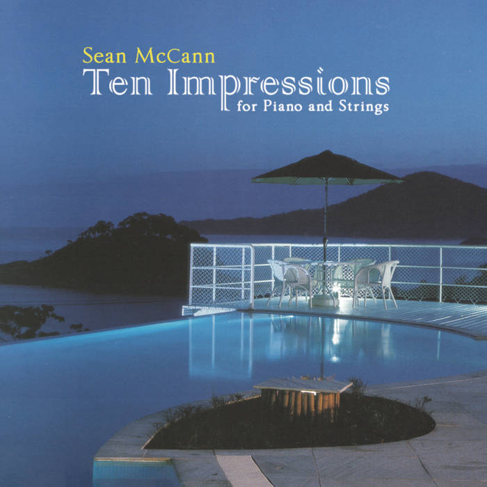 Ten Impressions for Piano and Strings | Sean McCann | Recital Ten Impressions for Piano and Strings | Sean McCann | Recital