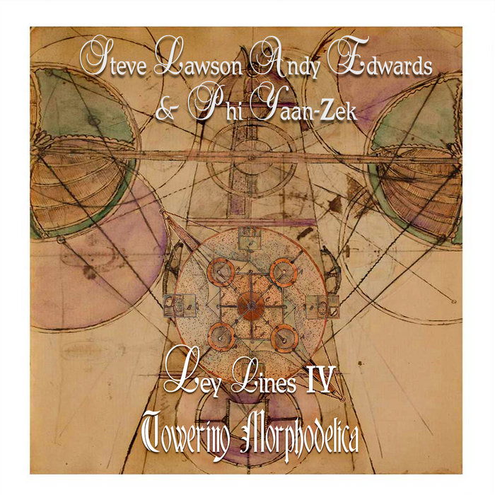 Ley Lines IV: Towering Morphodelica | Steve Lawson, Andy