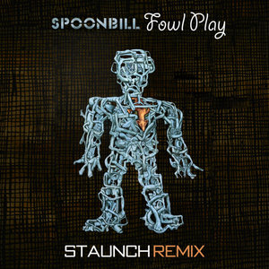 Spoonbill - Fowl Play [Staunch Remix] cover