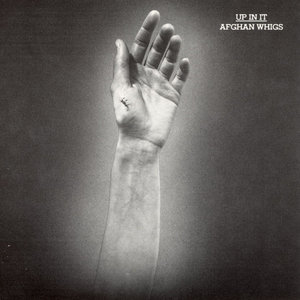 The Afghan Whigs — Up In It