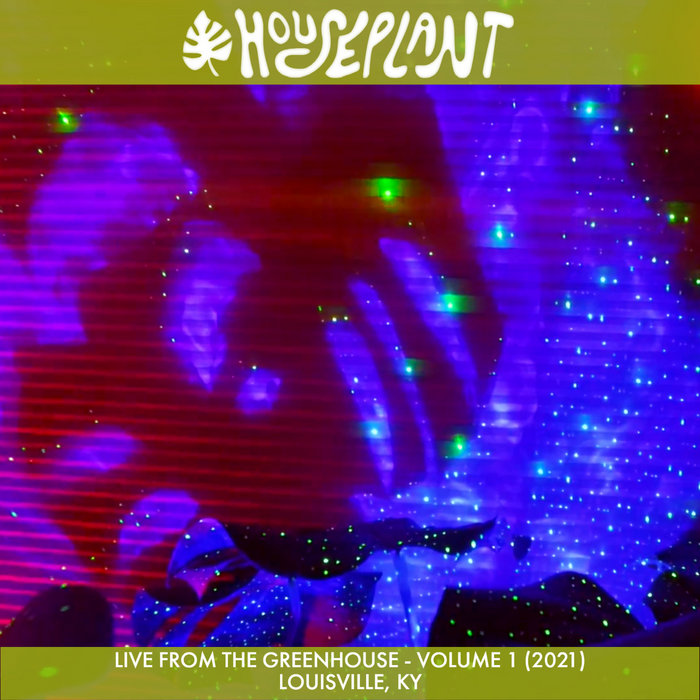 Live from the Greenhouse Vol 1 (2021) Louisville KY Houseplant