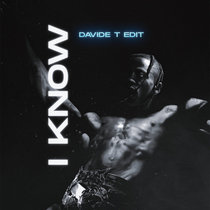 Davide T — I KNOW (EDIT)