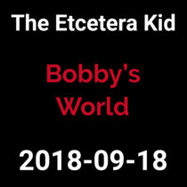 2018-09-18 - Bobby's World (live show) cover art