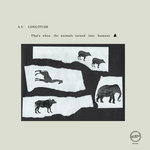 MMX1001 - AS LONGITUDE "That's When The Animals Turned Into Humans"