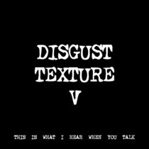 DISGUST TEXTURE V [TF00365] cover art