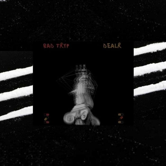 DEALR | BAD TRYP