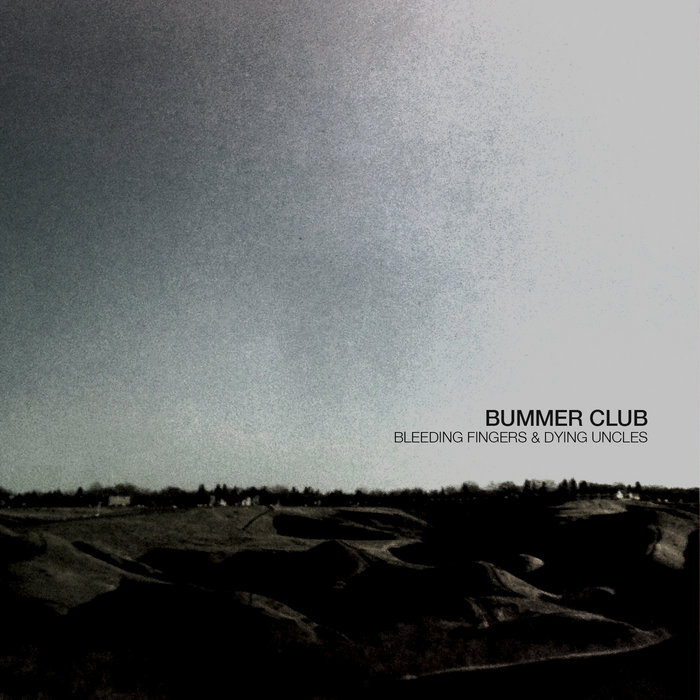 Bleeding Fingers & Dying Uncles Bummer Club