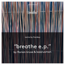 Florian Kruse, Lazarusman, Frankey — Florian Kruse feat Lazarusman - Breathe (incl. Frankey Remix) - Selador