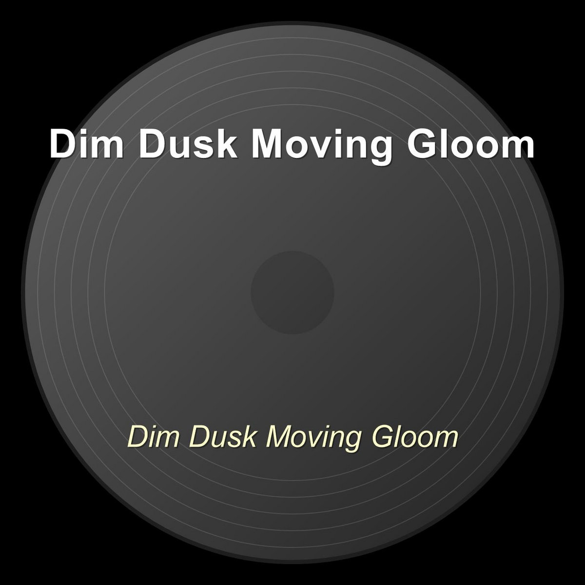 Moving Dim Dim Dusk Moving Gloom | Dim Dusk Moving Gloom