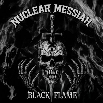 Black Flame | Nuclear Messiah featuring Chris Poland, Marty Black Flame | Nuclear Messiah featuring Chris Poland, Marty