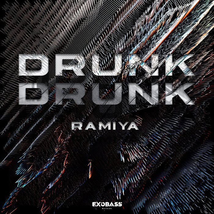 DRUNK | RAMIYA | EXOBASS RECORDS