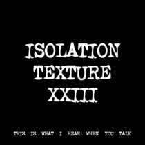 ISOLATION TEXTURE XXIII [TF00493] [FREE] cover art