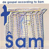 De Gospel According To Sam