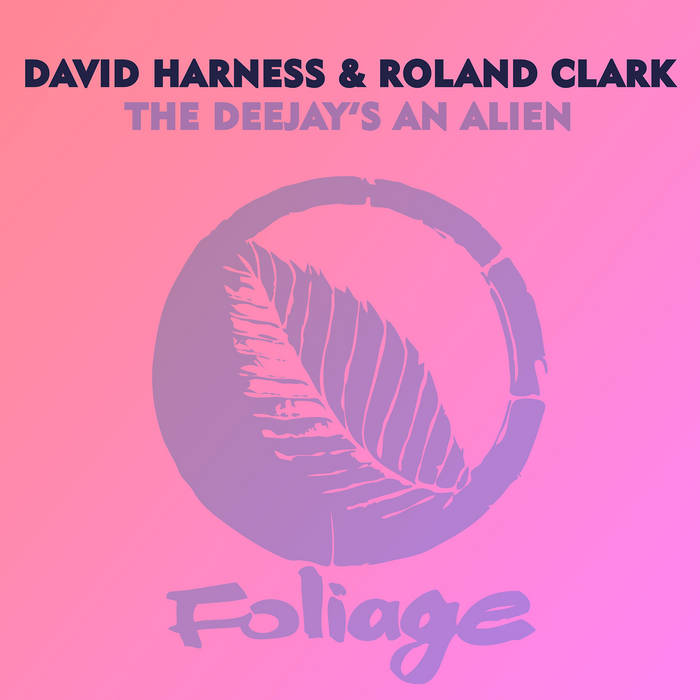 The Deejay's An Alien | David Harness & Roland Clark | Foliage Records
