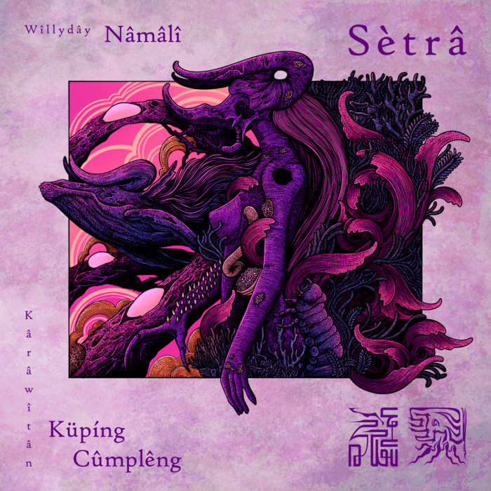 Sètrâ [SE] | Wîllydây Nâmâlî / Kârâwîtân Küpíng Cûmplêng | Kârâwîtân ...