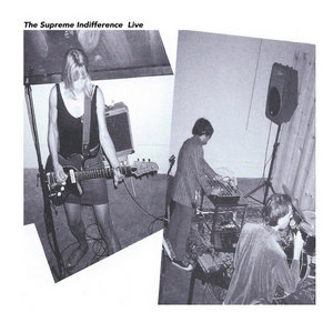 The Supreme Indifference LiveKim Gordon, Jim O'Rourke, Alan Licht cover