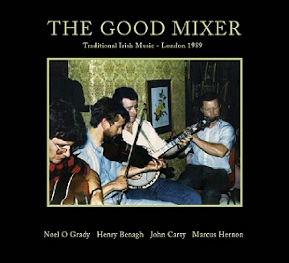 The Good Mixer Traditional Irish Music recorded live in London 1989