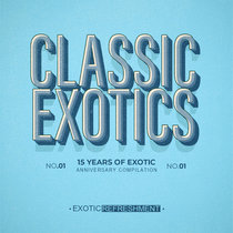 Various Artists — Classic Exotics - 15 Years of Exotic Part 3