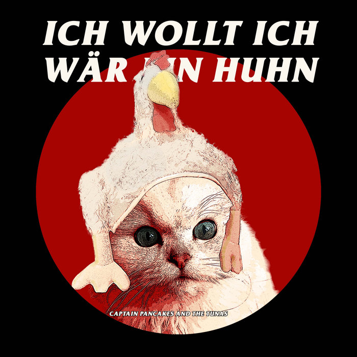 Ich Wollt Ich Wär Ein Huhn Wiki Ich wollt' ich wär' ein Huhn | Captain Pancakes and the Tunas