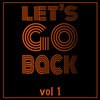 Let's Go Back Vol 1