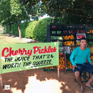 Cherry Pickles — The Juice That's Worth The Squeeze [LP]