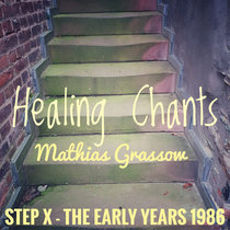 STEP X - The early years (1986) - "Healing chants" cover art
