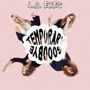 L.A. Exes — Temporary Goodbye
