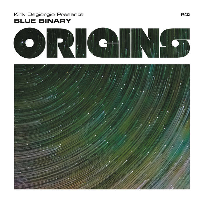 Origins - [FS032] | Kirk Degiorgio Presents Blue Binary