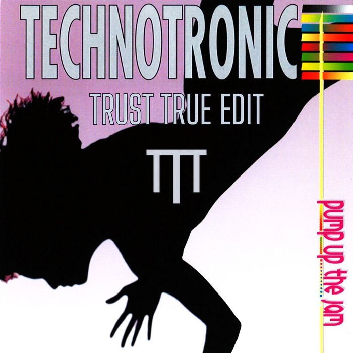 Technotronic Pump Up The Jam (Trust True Edit) Trust True
