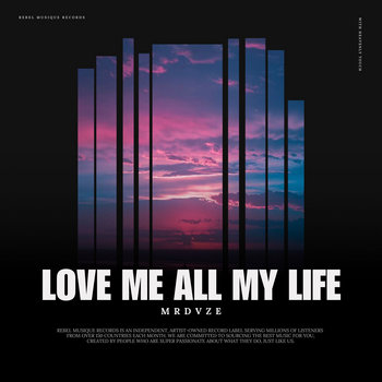 Love Me All My Life | MRDVZE | Rebel Musique Records