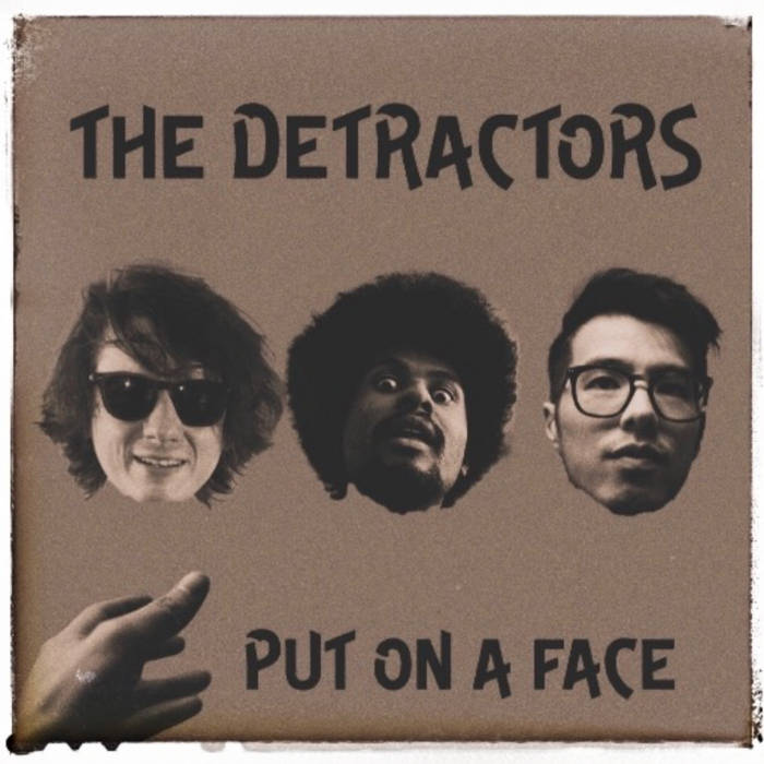 Put on a Face, by The Detractors