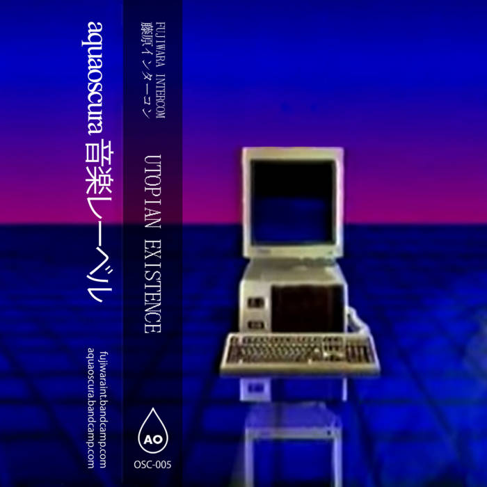 UTOPIAN EXISTENCE | FUJIWARA INTERCOM | Aquaoscura 音楽レーベル