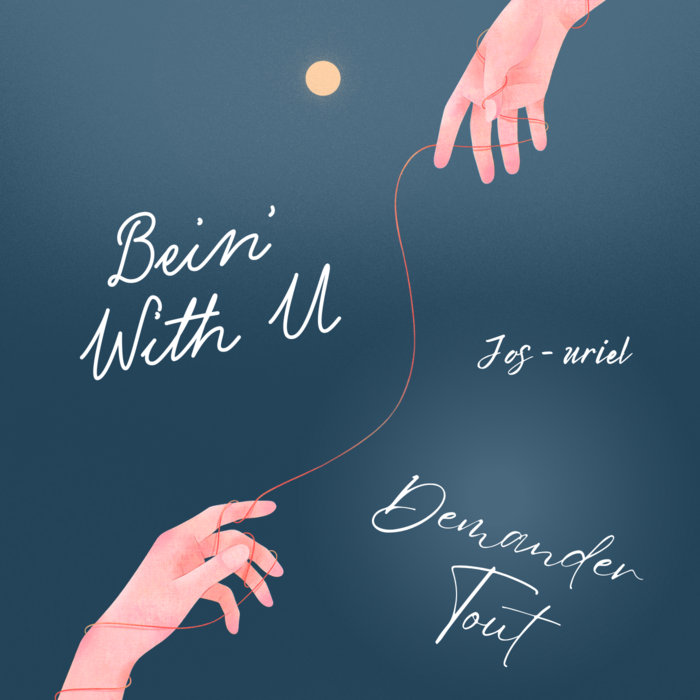 Bein' With U / Demander Tout | Jos-uriel
