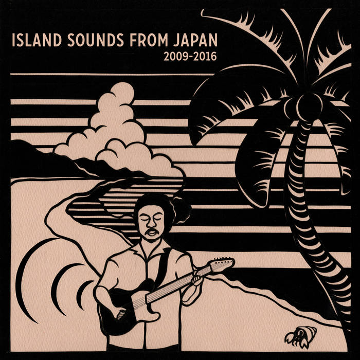 Island Sounds From Japan 2009-2016 | Time Capsule
