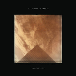 Ancient River — The House Of Stone