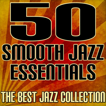 50 Smooth Jazz Essentials - The Best Jazz Collection main photo