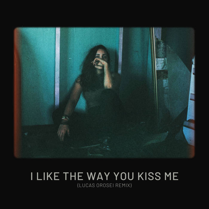 Artemas I like the way you kiss me (Lucas Orosei Remix) Lucas