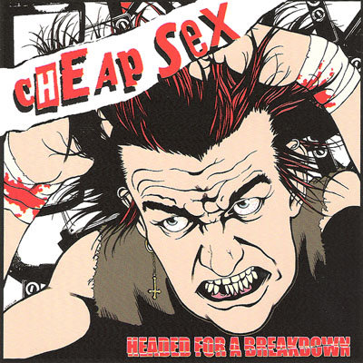 Headed for a Breakdown | CHEAP SEX | PUNK CORE RECORDS
