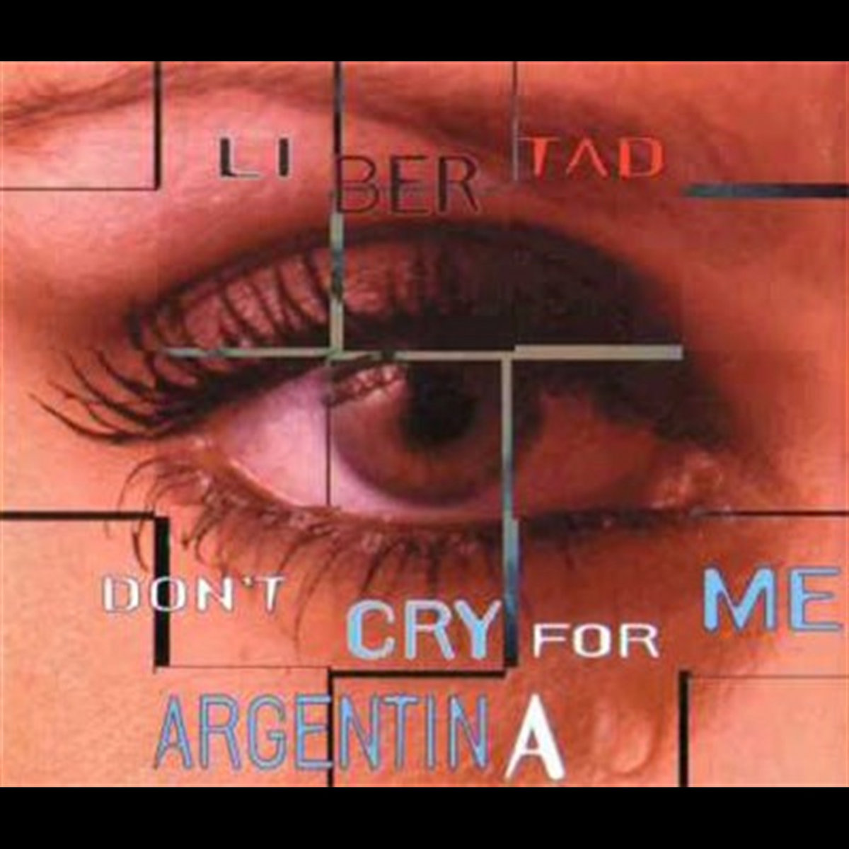 Dont Cry For Me Argentina | Libertad