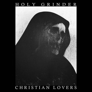 Christian Lovers — Holy Grinder / Christian Lovers Split
