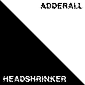 ADDERALL/HEADSHRINKER cover