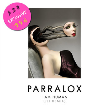 Parralox - I Am Human (JJJ Remix)