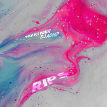 Nikki Nair, DJ ADHD — Rips EP