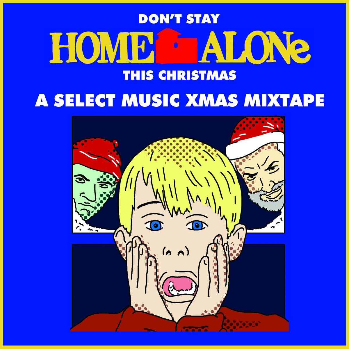 Don't Stay Home Alone This Christmas A Select Music Xmas Mixtape