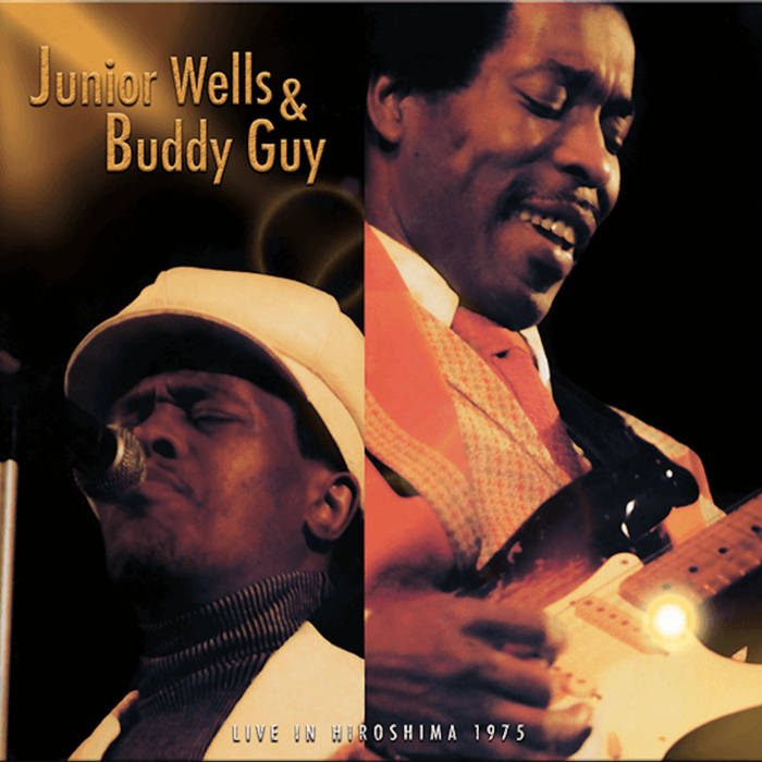 JUNIOR WELLS & BUDDY GUY／ライヴ・イン・ジャパン1975 Live In Hiroshima 1975 | Junior Wells & Buddy Guy | Junior Wells