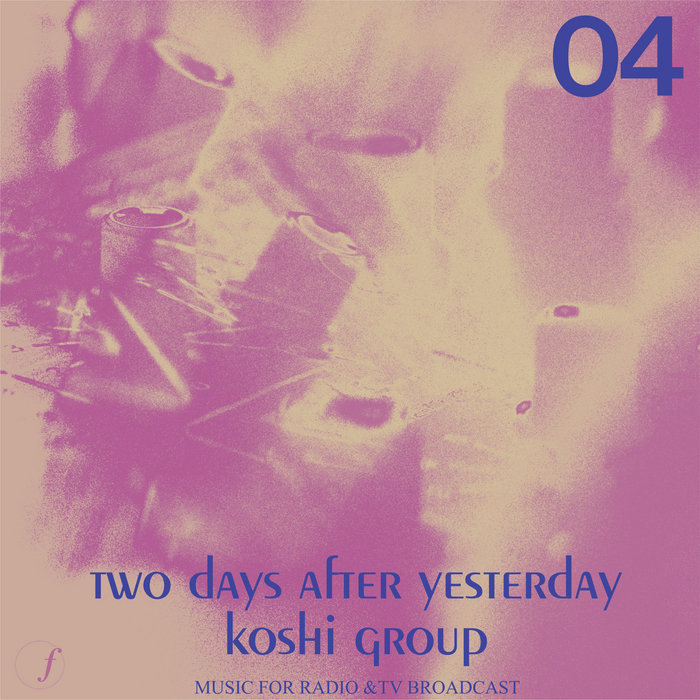Two Days After Yesterday pt 4 Koshi Group Fluid Ounce Records two-days-after-yesterday-pt-4-koshi-group-fluid-ounce-records