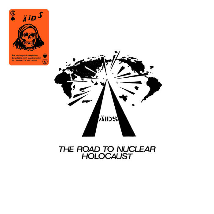 The Road To Nuclear Holocaust | Ä.I.D.S. | LA VIDA ES UN MUS DISCOS
