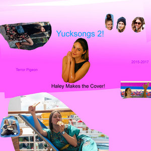 Yucksongs 2! Haley Makes The Cover! 2015-2017 cover